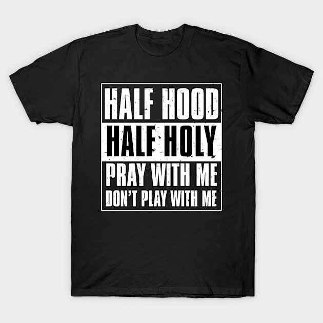 Distressed Advisory Style Half Hood Half Holy Christian Themed Design T-Shirt by Brobocop